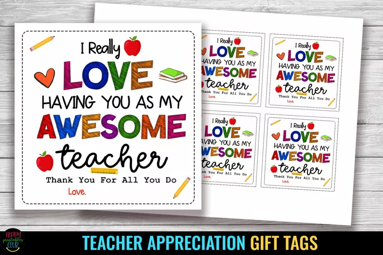 I Really Love Having You I Teacher Appreciation Gift Tags