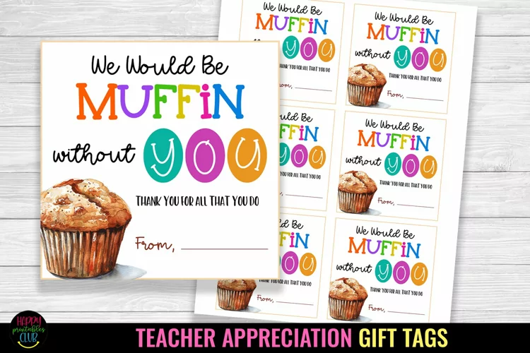 We Would Be Muffin I Teacher Appreciation Gift Tags I Labels