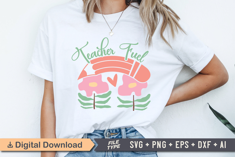 Teacher Fuel SVG | Boho Teacher SVG | Teacher Floral PNG