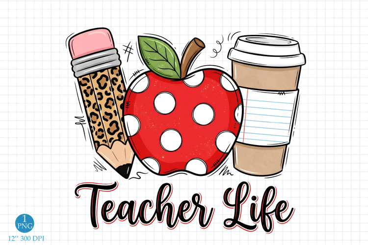 Teacher Life PNG,Back to School Sublimation Designs