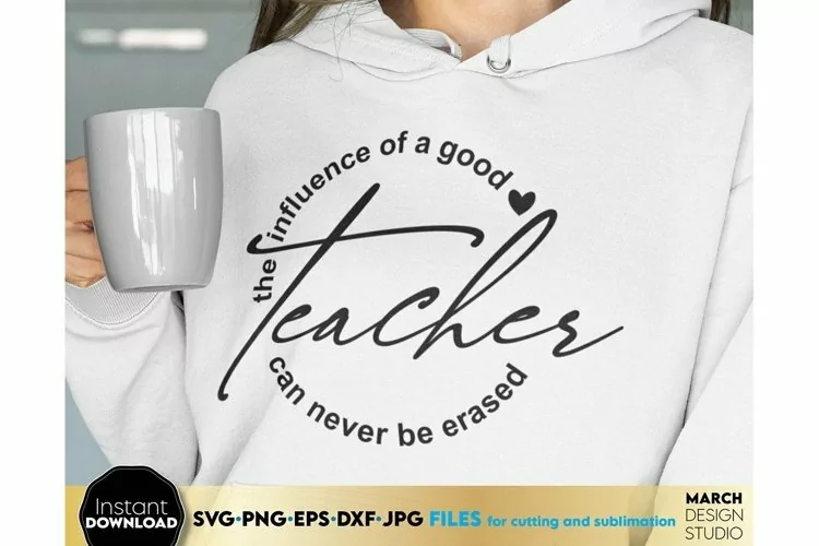 The Influence Of A Good Teacher SVG | Teacher Quotes SVG