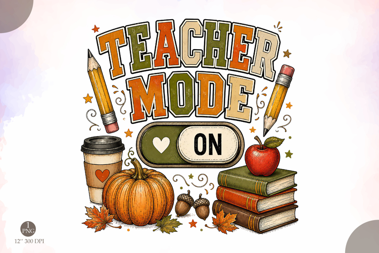 Teacher Mode On PNG, Fall Teacher Shirt Sublimation