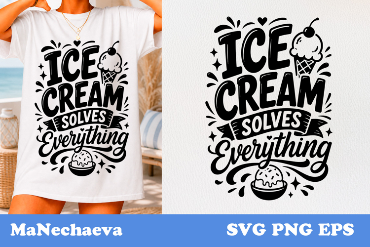 Ice Cream Solves Everything SVG | Summer Quote