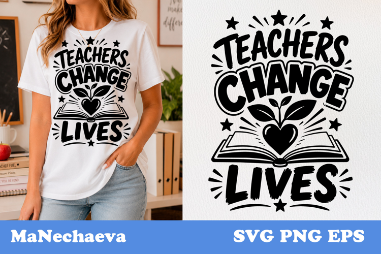 Teacher Quote SVG | Teachers Change Lives Inspirational