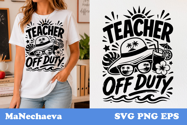 Funny Teacher Quote SVG | Teacher Off Duty Summer