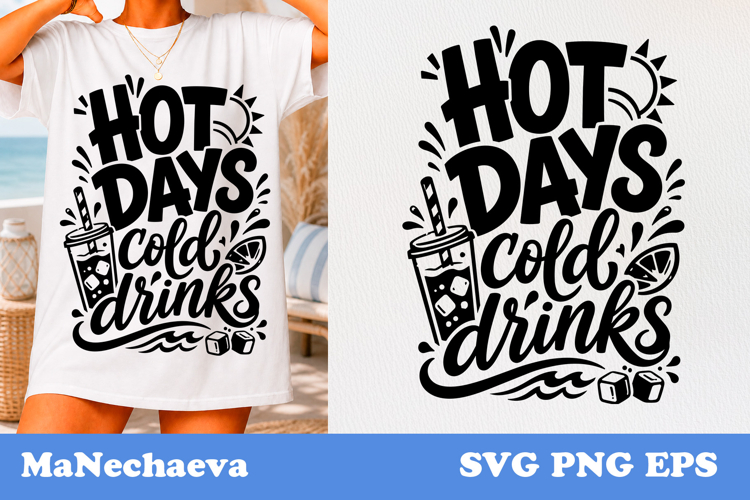 Hot Days Cold Drinks SVG | Summer Drink Quote