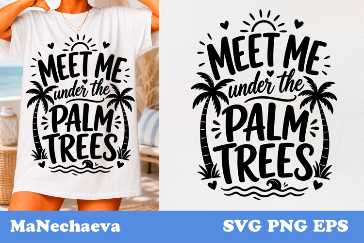 Meet Me Under Palm Trees SVG | Summer Beach Quote