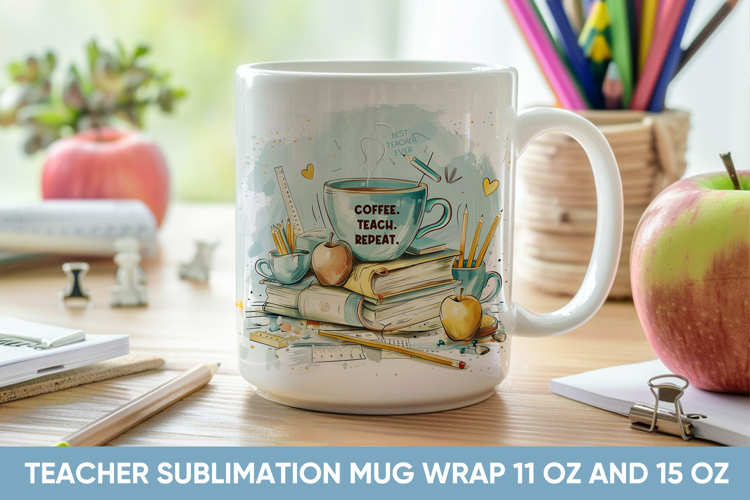 Coffee. Teach. Repeat. Teacher Life Mug Wrap for Sublimation