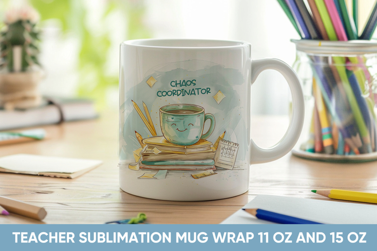 Funny & Motivational Teacher Mug Wraps for 11 & 15 oz Mugs