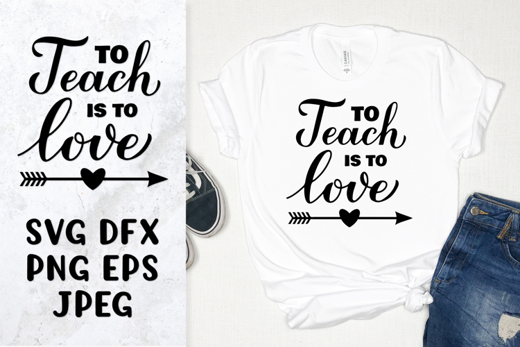 To teach is to love SVG. Teachers Day quote shirt design