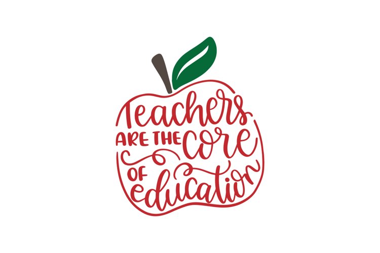 Teachers Are The Core Of Education SVG Cut File example image 1