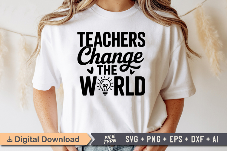 Teachers Change the World SVG | Teacher SVG | Teacher PNG