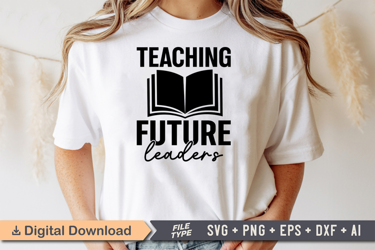 Teaching Future Leaders SVG | Teacher SVG | Teacher PNG