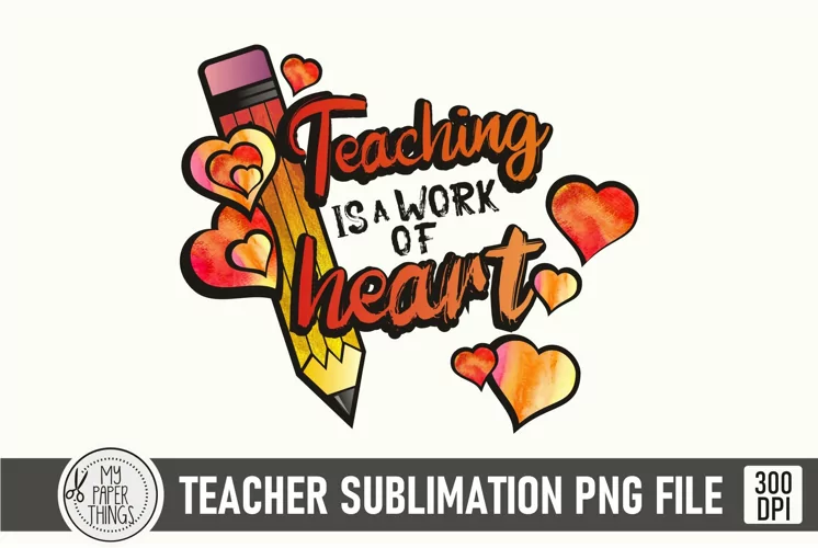 Teacher Sublimation png Design | Teaching is a work of Heart