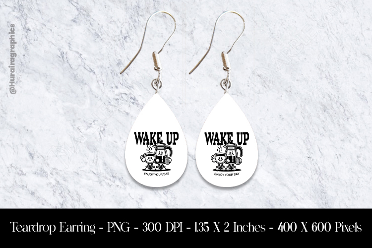Wake Up Teardrop Earring Sublimation