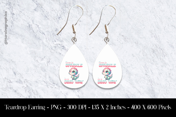 Burn to Sparkle in a Dino way Teardrop Earring Sublimation