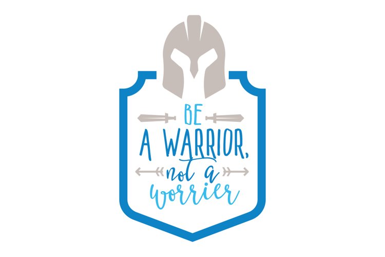 Be A Warrior Not A Worrier SVG Cut File