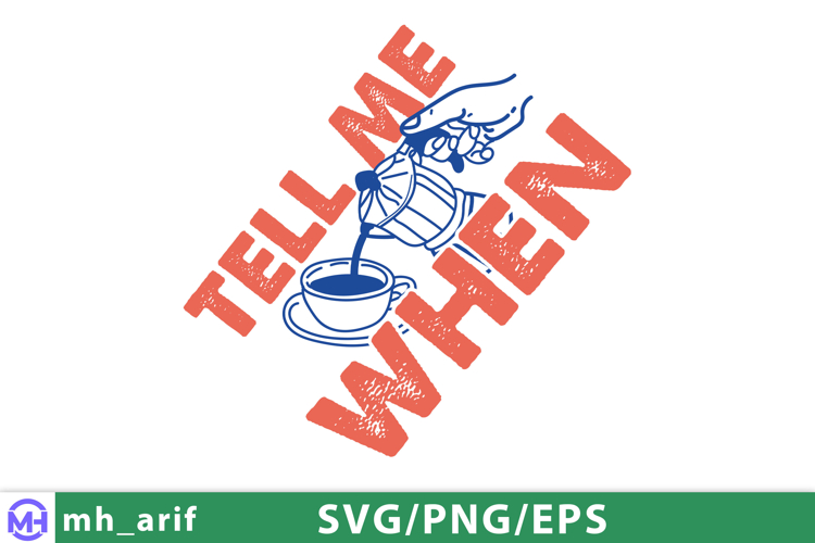 Tell Me when Coffee Hand-drawn SVG PNG T-shirt Design