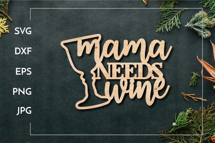 Mama needs wine | Wine Laser cut design