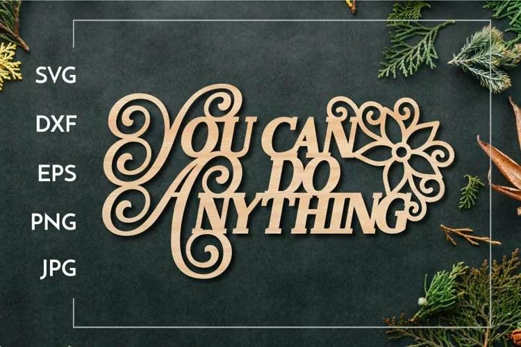 You can do anything | Motivational quote sign for Laser cut