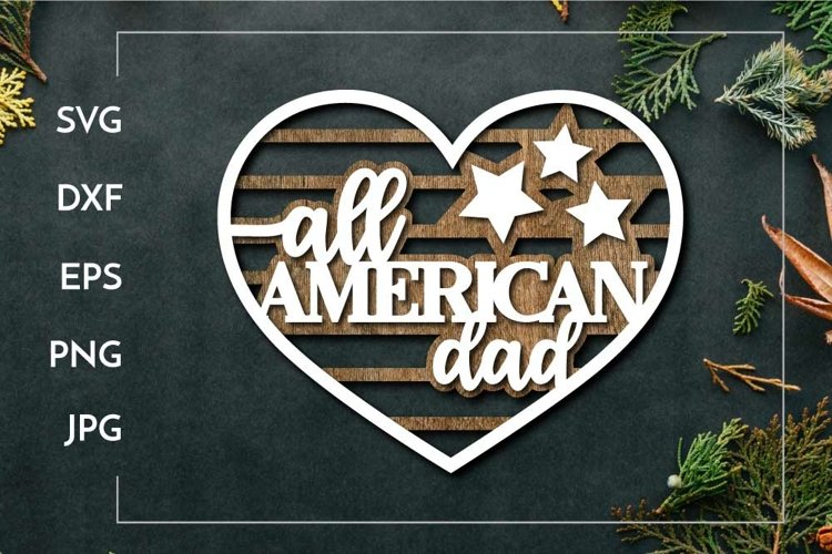 All american dad | 4th of July Laser cut Fathers day