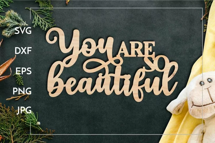 You are so beautiful Kids Motivational for Laser cut