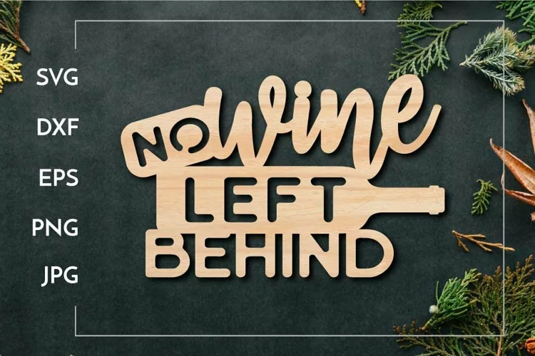 No wine left behind | Wine Laser cut design