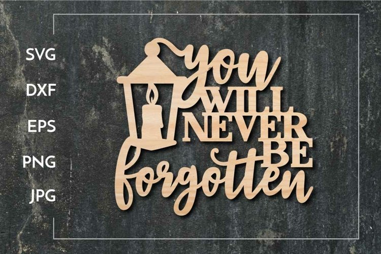 You will never be forgotten - Memorial Paper cut - Laser cut example image 1