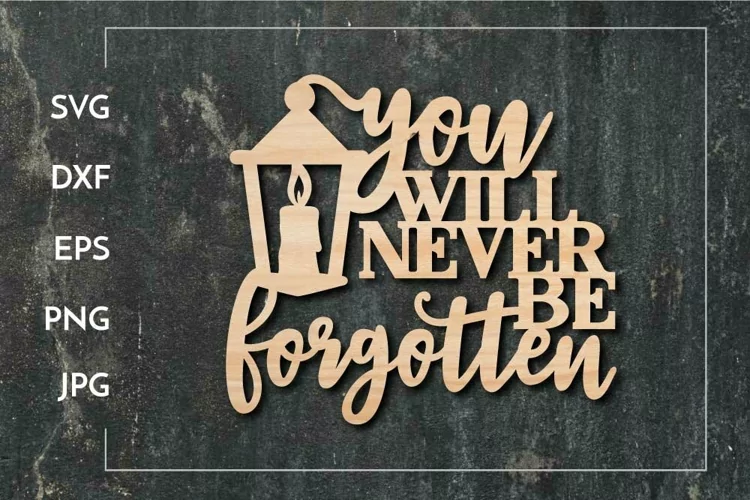 You will never be forgotten - Memorial Paper cut - Laser cut