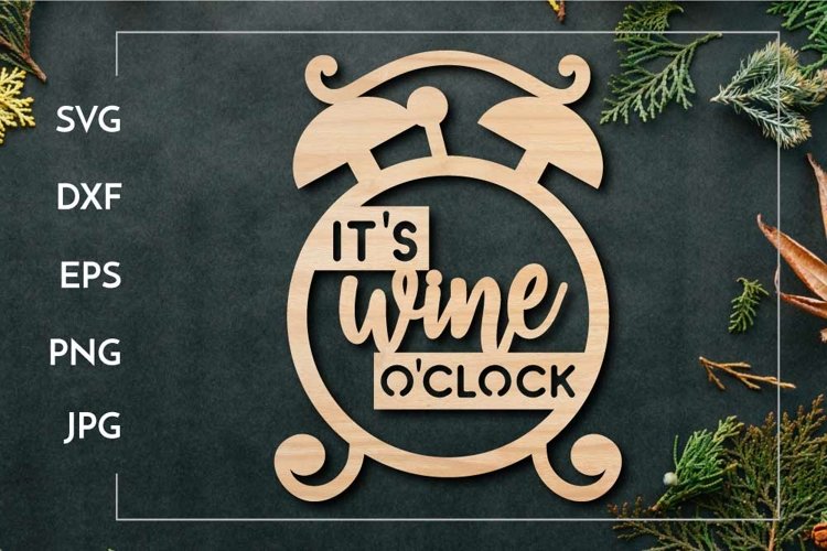 It's wine o'clock | Wine Laser cut design example image 1