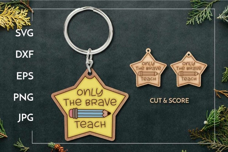 Only the brave teach | Keychain | Teacher Laser cut example image 1