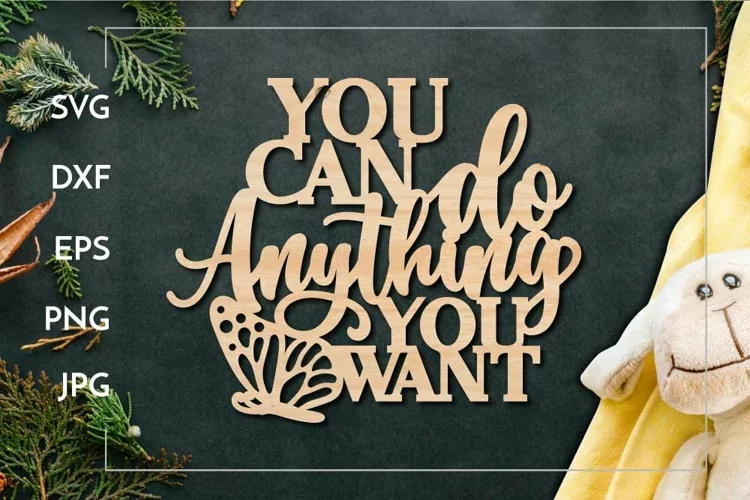 You can do anything you want Kids Motivational for Laser cut