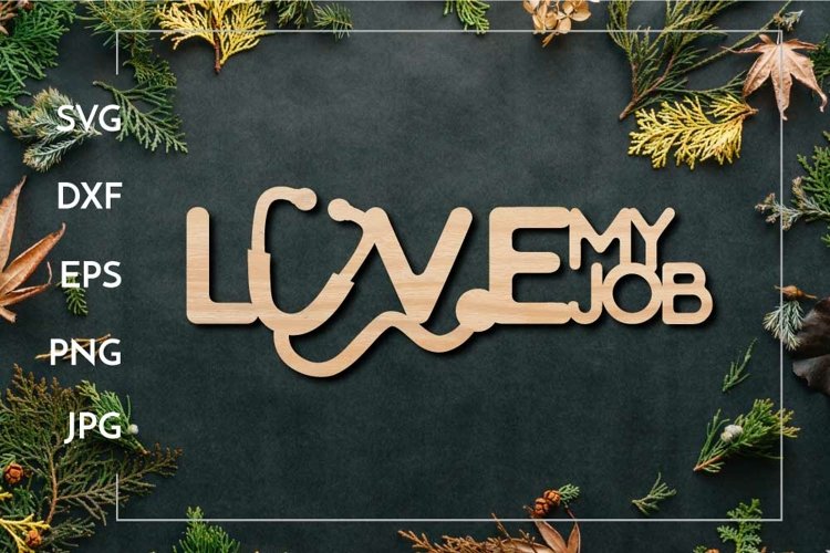 Love my job | Nurse | Doctor sign Laser cut example image 1