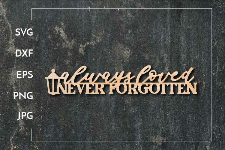 Always loved Never Forgotten - Paper cut - Laser cut example image 1