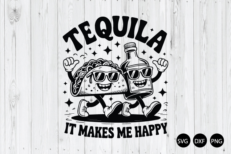 Tequila It Makes Me Happy SVG, Alcohol Quote SVG