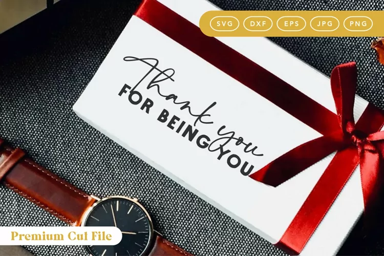 Thank You For Being You | Gratitude SVG Cut File