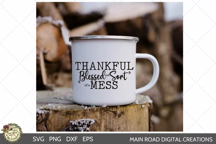 Funny SVG File Thankful Blessed and Sort of a Mess
