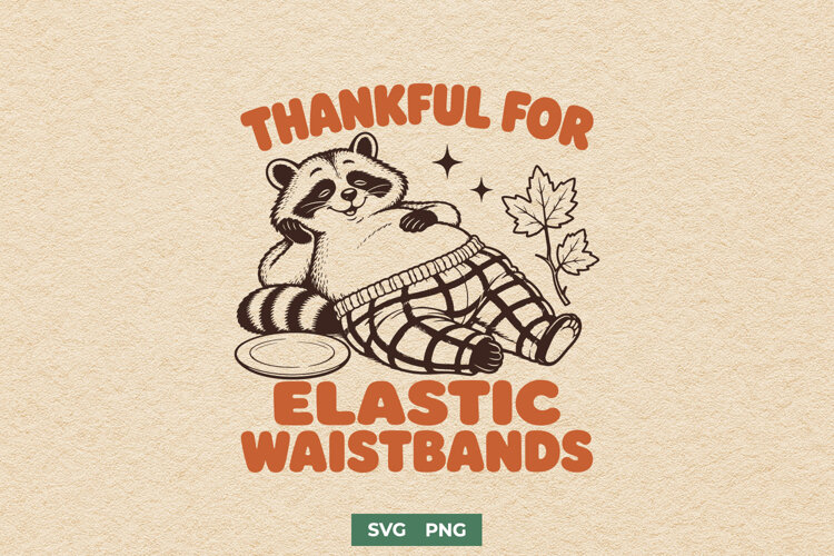 Thankful for Elastic Waistbands Funny Thanksgiving SVG PNG example image 1