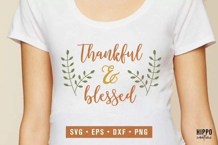 Thankful & Blessed SVG, Thanksgiving SVG, Thanksgiving Shirt