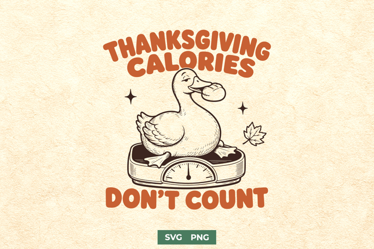 Thanksgiving Calories Don’t Count SVG PNG, Funny Goose