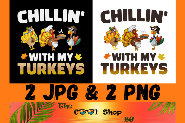 Chillin With My Turkeys Png Jpg