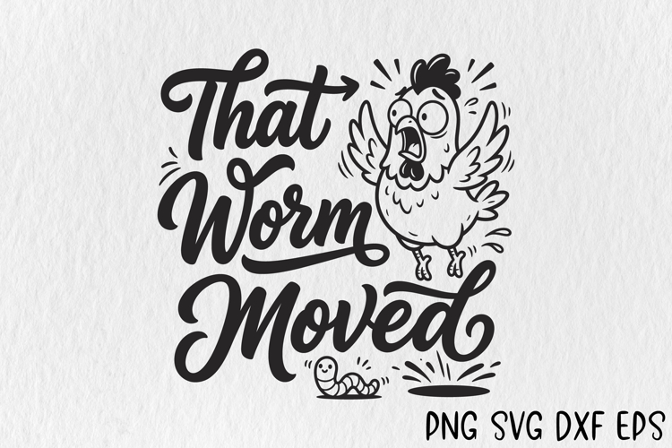 That Worm Moved Funny Chicken SVG Cute Rooster PNG