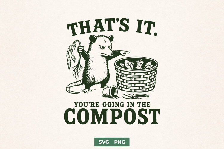 That’s It You’re Going in the Compost Funny Opossum SVG PNG example image 1