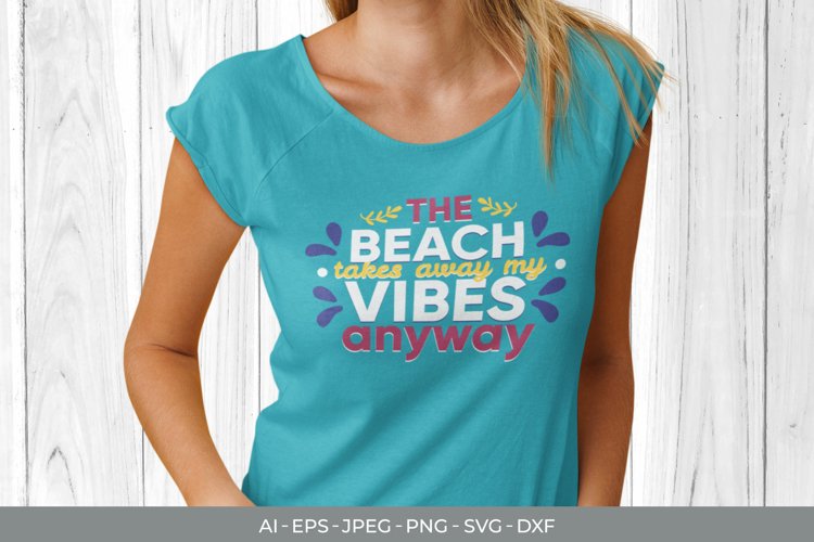 The Beach Never Takes Away My Vibes Anyway SVG