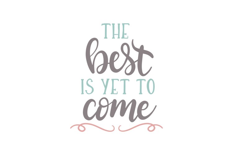 The Best Is Yet To Come