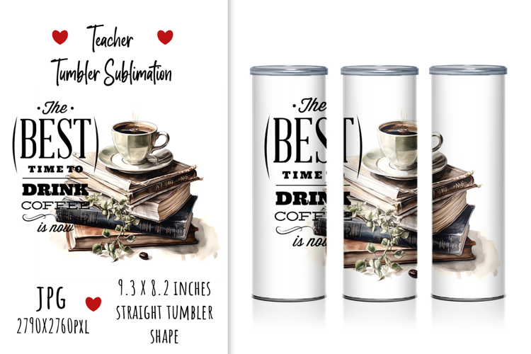 "The Best Time to Drink Coffee is Now" Tumbler Design
