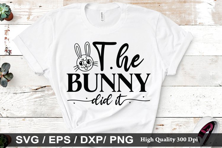 The bunny did it SVG - Easter Design