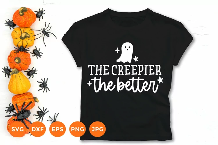 The creepier the better | Halloween Svg | Ghost Svg