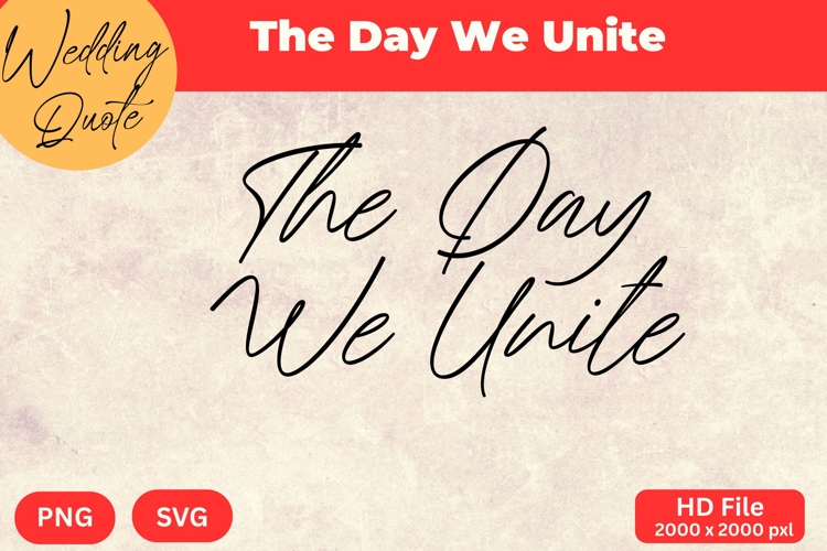 The Day We Unite - Wedding Quote SVGs Cut