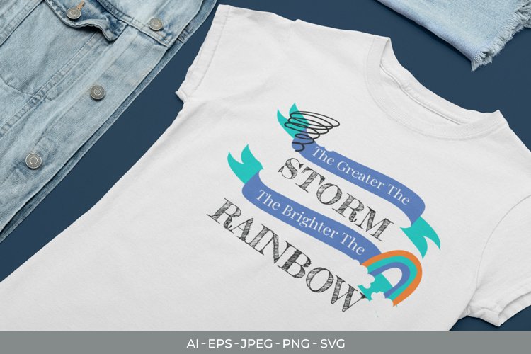 The Greater The Storm, The Brighter The Rainbow SVG